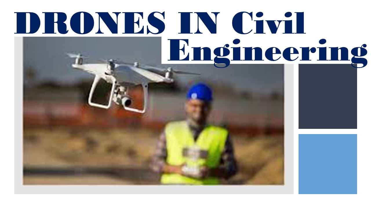 Drones in Civil Engineering