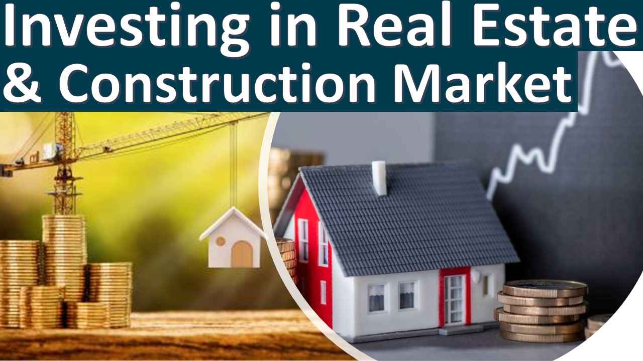 Investing in Real Estate and Construction Markets