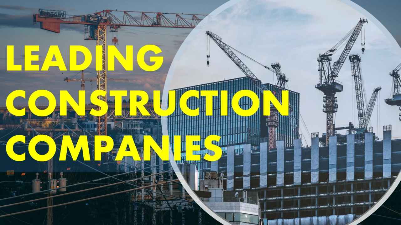 The World's Leading Construction Companies